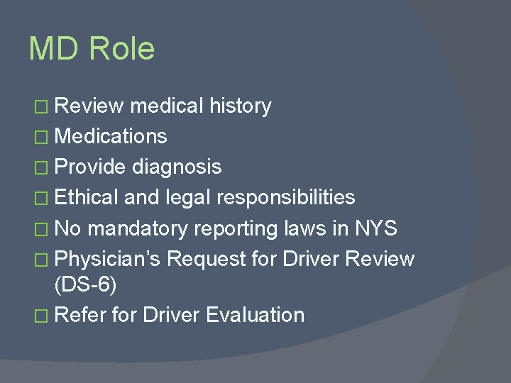 MD Role � Review medical history � Medications � Provide diagnosis � Ethical and