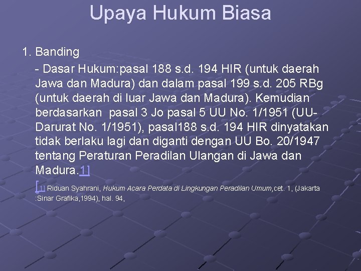 Upaya Hukum Biasa 1. Banding - Dasar Hukum: pasal 188 s. d. 194 HIR