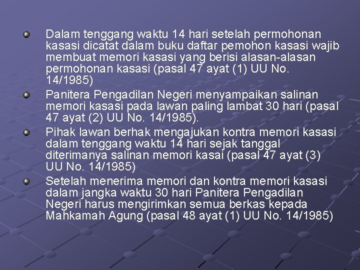 Dalam tenggang waktu 14 hari setelah permohonan kasasi dicatat dalam buku daftar pemohon kasasi