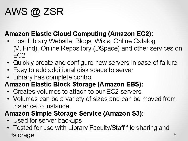 AWS @ ZSR Amazon Elastic Cloud Computing (Amazon EC 2): • Host Library Website,