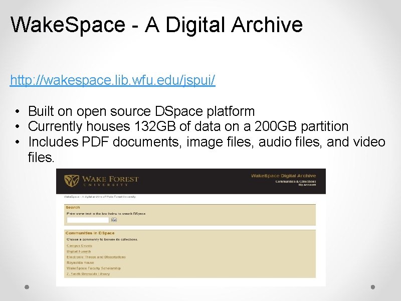 Wake. Space - A Digital Archive http: //wakespace. lib. wfu. edu/jspui/ • Built on