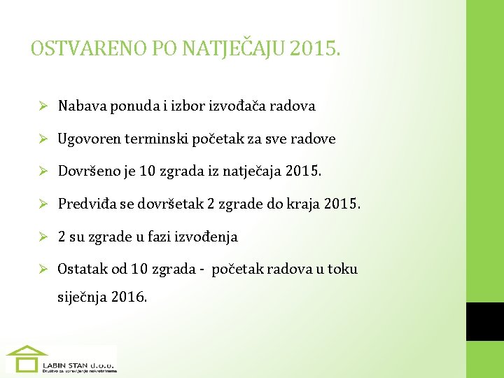 OSTVARENO PO NATJEČAJU 2015. Ø Nabava ponuda i izbor izvođača radova Ø Ugovoren terminski