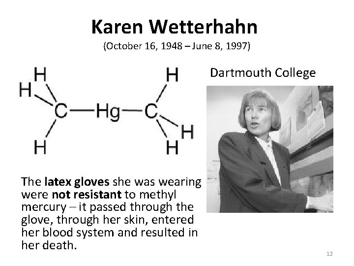 Karen Wetterhahn (October 16, 1948 – June 8, 1997) Dartmouth College The latex gloves she was