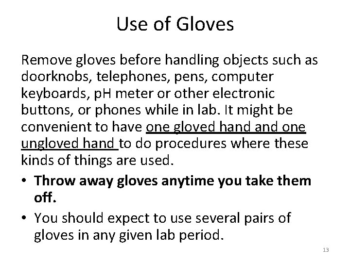 Use of Gloves Remove gloves before handling objects such as doorknobs, telephones, pens, computer
