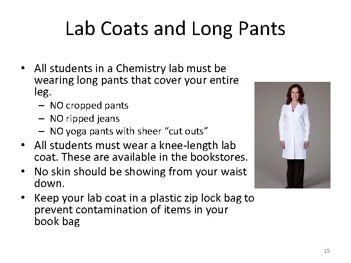 Lab Coats and Long Pants • All students in a Chemistry lab must be