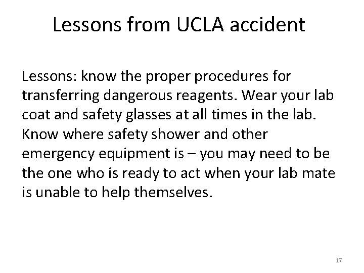Lessons from UCLA accident Lessons: know the proper procedures for transferring dangerous reagents. Wear