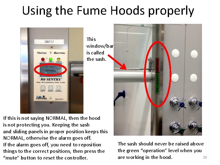 Using the Fume Hoods properly This window/bar is called the sash. If this is