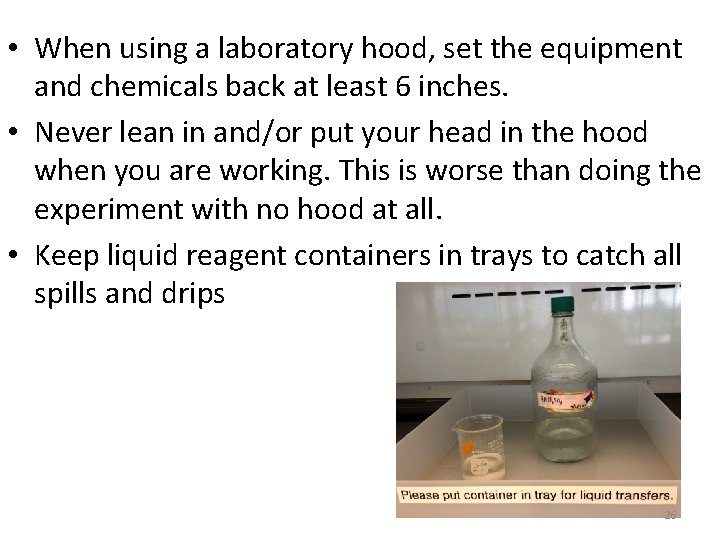  • When using a laboratory hood, set the equipment and chemicals back at