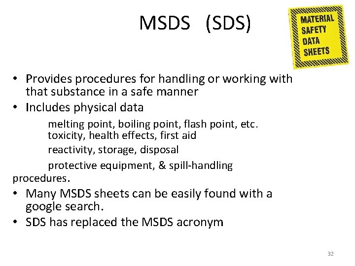 MSDS (SDS) • Provides procedures for handling or working with that substance in a