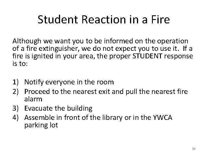 Student Reaction in a Fire Although we want you to be informed on the