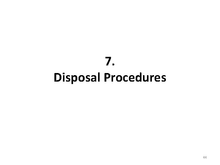 7. Disposal Procedures 44 