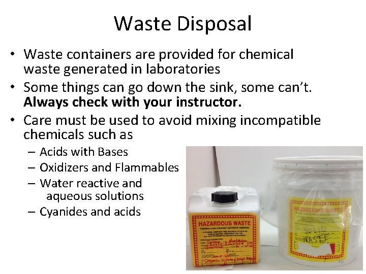 Waste Disposal • Waste containers are provided for chemical waste generated in laboratories •