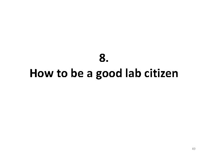 8. How to be a good lab citizen 49 