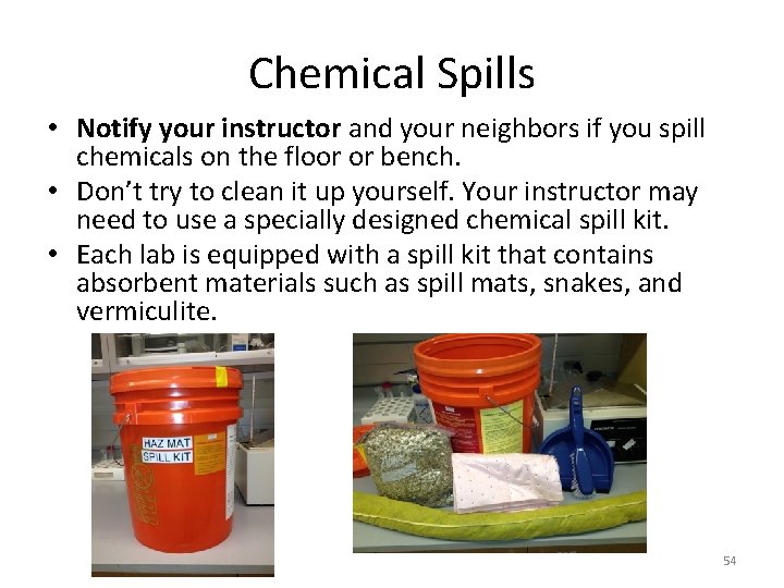 Chemical Spills • Notify your instructor and your neighbors if you spill chemicals on