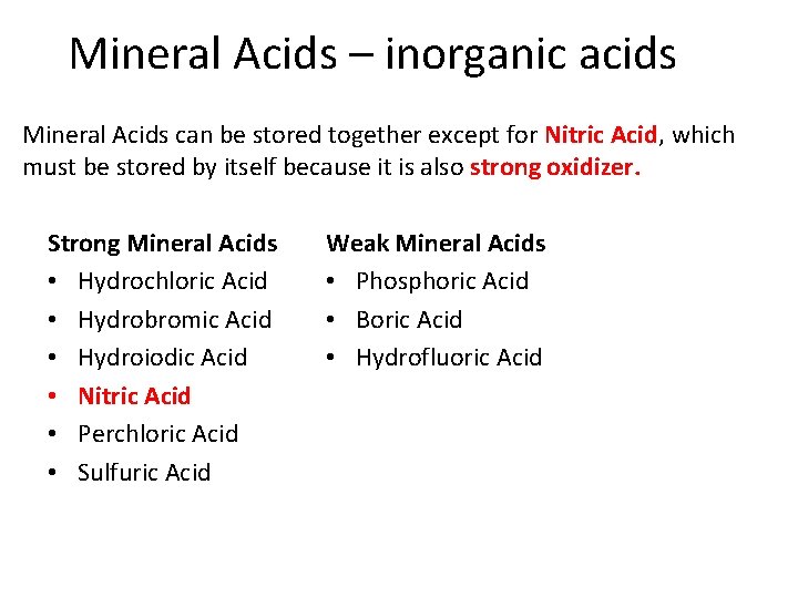 Mineral Acids – inorganic acids Mineral Acids can be stored together except for Nitric