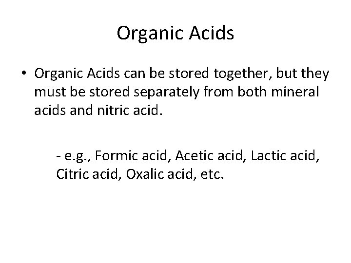 Organic Acids • Organic Acids can be stored together, but they must be stored