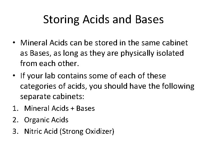 Storing Acids and Bases • Mineral Acids can be stored in the same cabinet