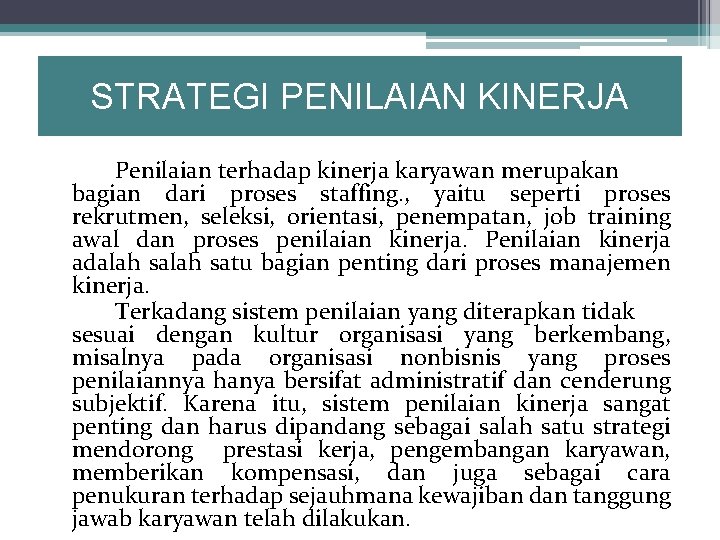 STRATEGI PENILAIAN KINERJA Penilaian terhadap kinerja karyawan merupakan bagian dari proses staffing. , yaitu