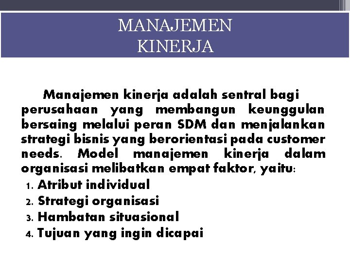 MANAJEMEN KINERJA Manajemen kinerja adalah sentral bagi perusahaan yang membangun keunggulan bersaing melalui peran