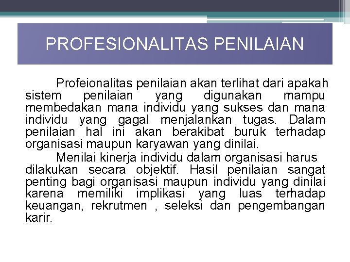 PROFESIONALITAS PENILAIAN Profeionalitas penilaian akan terlihat dari apakah sistem penilaian yang digunakan mampu membedakan