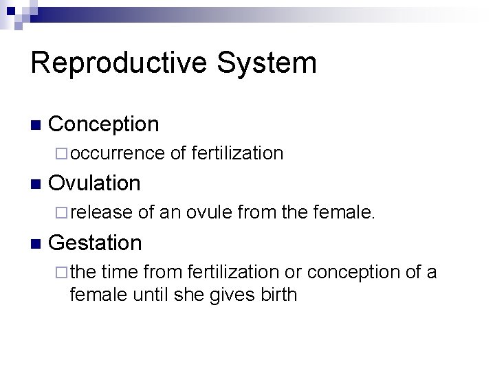 Reproductive System n Conception ¨ occurrence n Ovulation ¨ release n of fertilization of