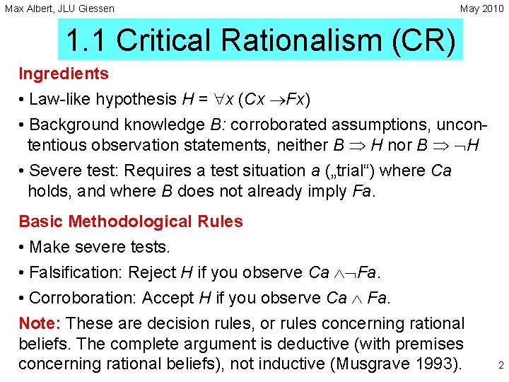 Max Albert, JLU Giessen May 2010 1. 1 Critical Rationalism (CR) Ingredients • Law-like