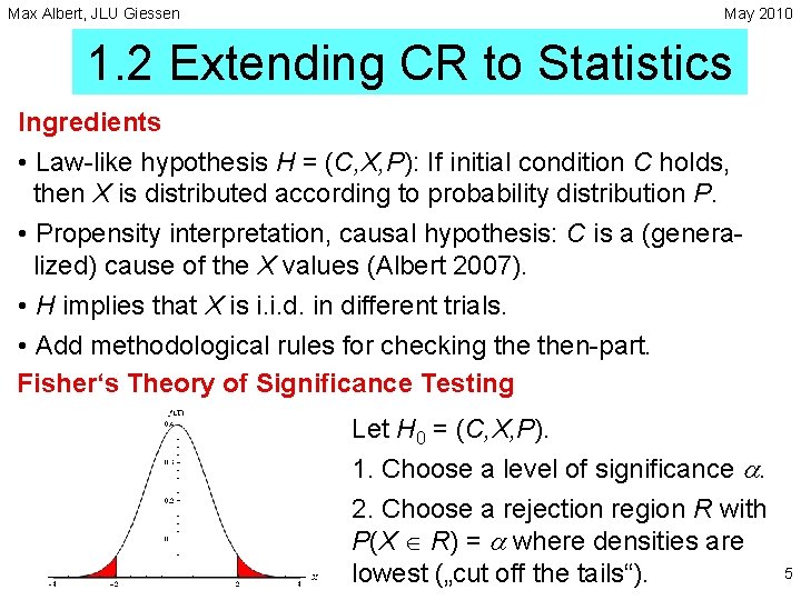 Max Albert, JLU Giessen May 2010 1. 2 Extending CR to Statistics Ingredients •