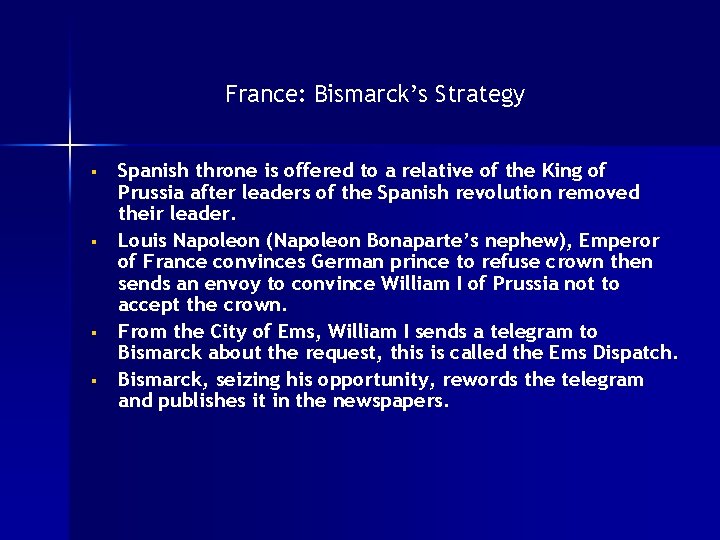 France: Bismarck’s Strategy § § Spanish throne is offered to a relative of the