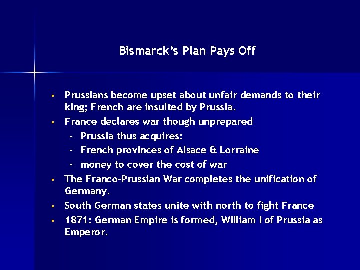 Bismarck’s Plan Pays Off § § § Prussians become upset about unfair demands to