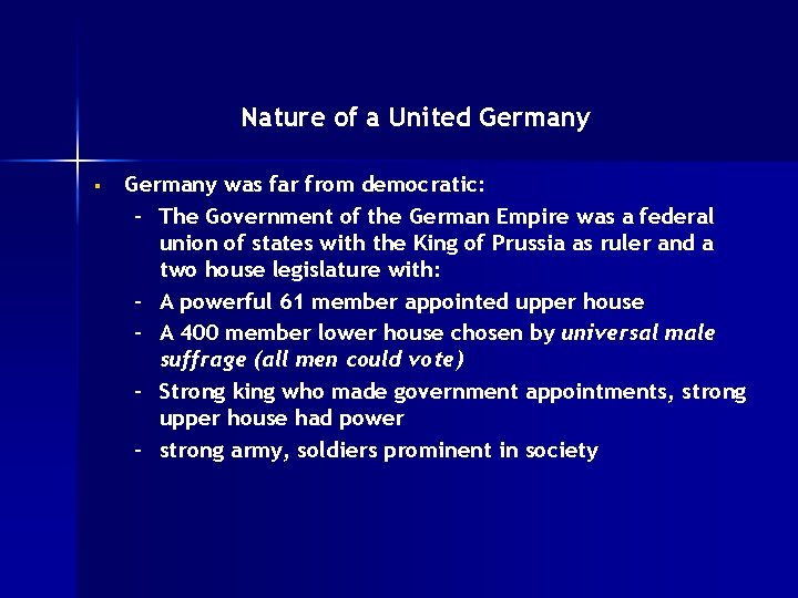 Nature of a United Germany § Germany was far from democratic: – The Government
