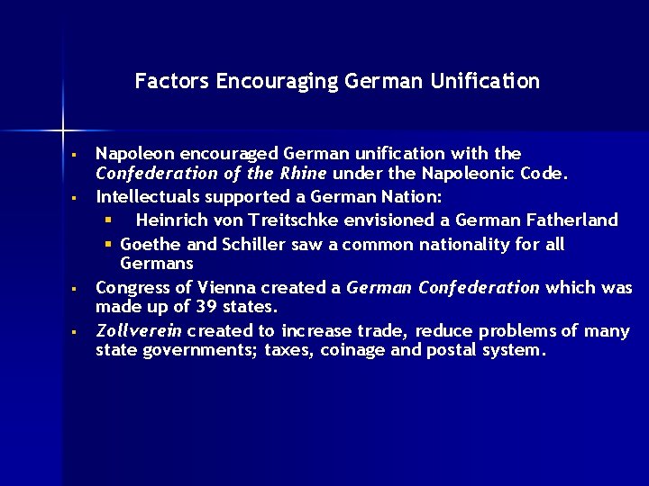 Factors Encouraging German Unification § § Napoleon encouraged German unification with the Confederation of