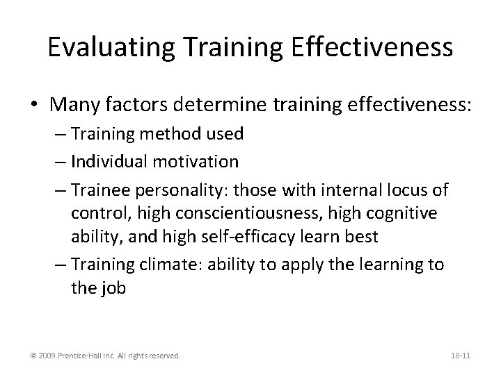 Evaluating Training Effectiveness • Many factors determine training effectiveness: – Training method used –