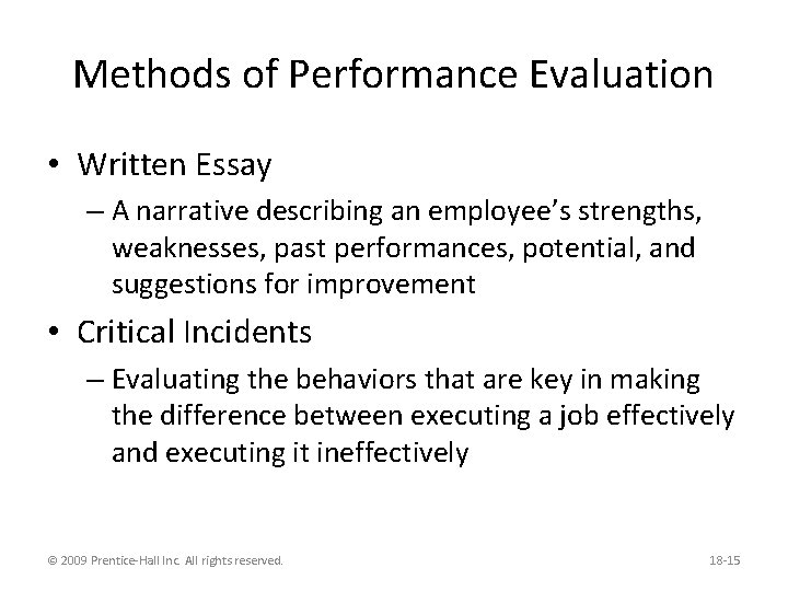 Methods of Performance Evaluation • Written Essay – A narrative describing an employee’s strengths,