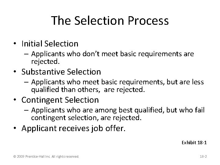 The Selection Process • Initial Selection – Applicants who don’t meet basic requirements are