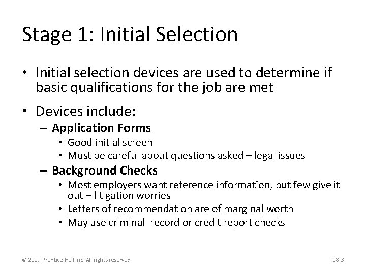 Stage 1: Initial Selection • Initial selection devices are used to determine if basic