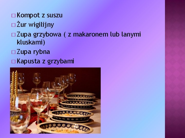 � Kompot z suszu � Żur wigilijny � Zupa grzybowa ( z makaronem lub