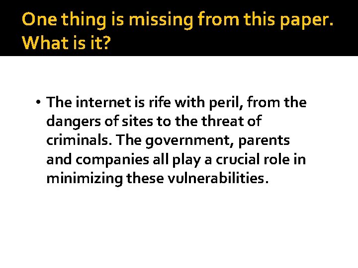 One thing is missing from this paper. What is it? • The internet is