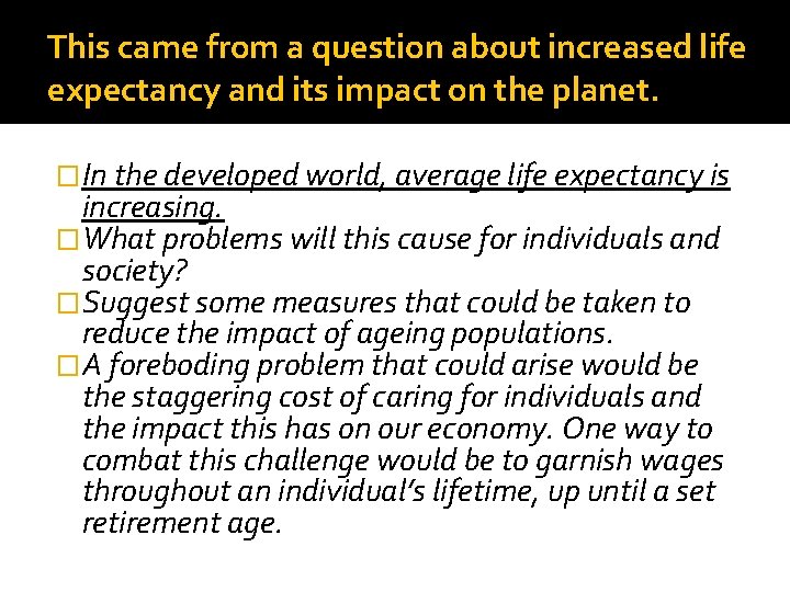 This came from a question about increased life expectancy and its impact on the