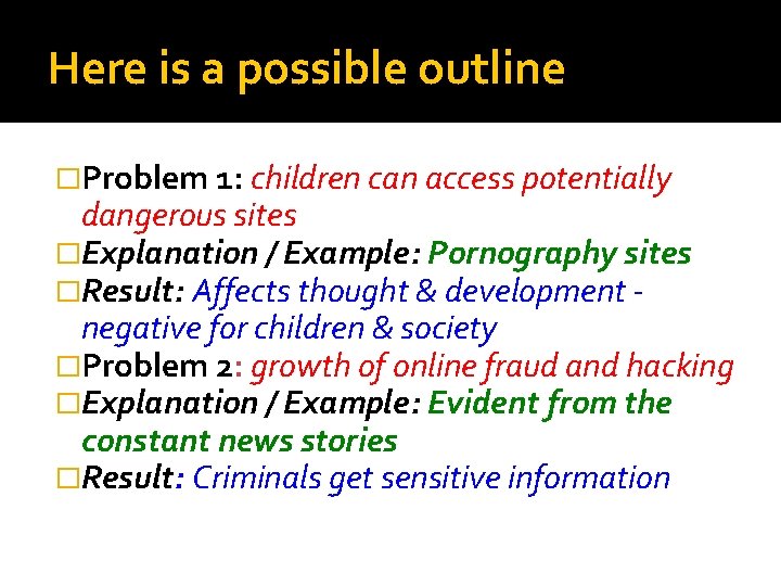 Here is a possible outline �Problem 1: children can access potentially dangerous sites �Explanation