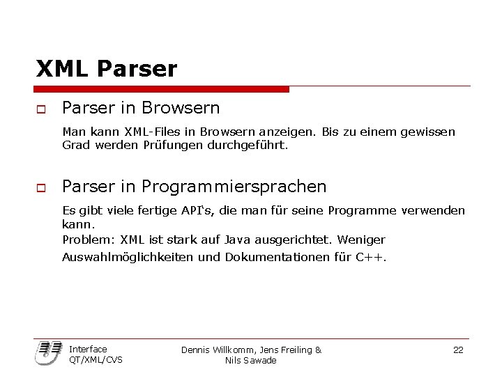 XML Parser o Parser in Browsern Man kann XML-Files in Browsern anzeigen. Bis zu