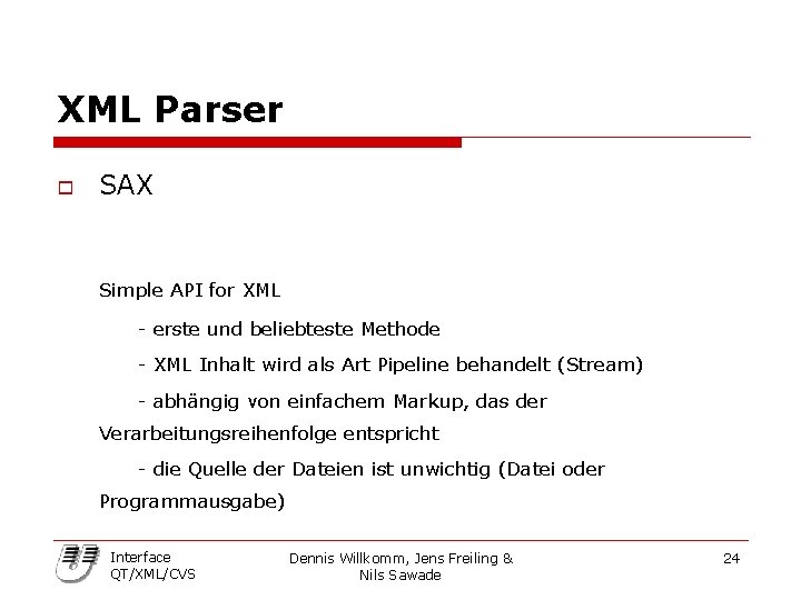 XML Parser o SAX Simple API for XML - erste und beliebteste Methode -