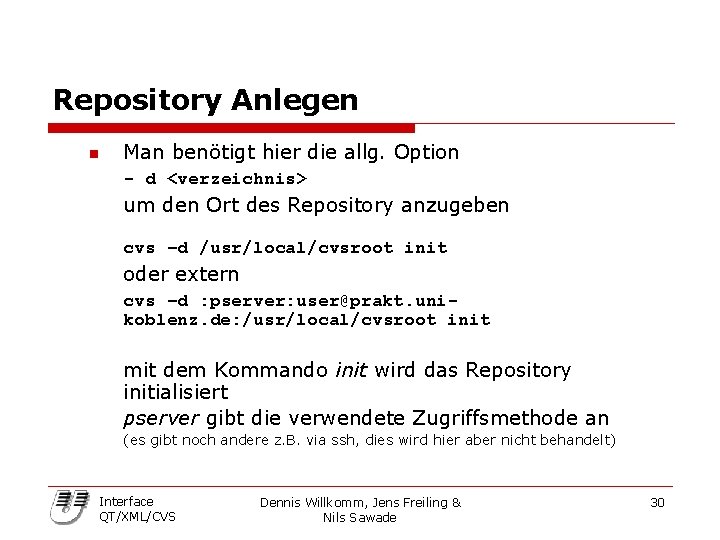 Repository Anlegen n Man benötigt hier die allg. Option - d <verzeichnis> um den