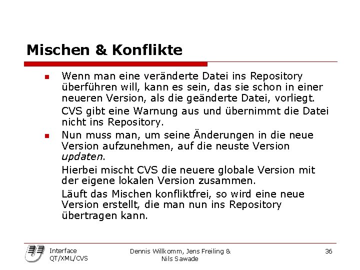 Mischen & Konflikte n n Wenn man eine veränderte Datei ins Repository überführen will,