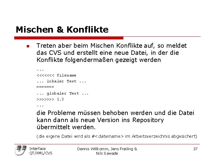 Mischen & Konflikte n Treten aber beim Mischen Konflikte auf, so meldet das CVS