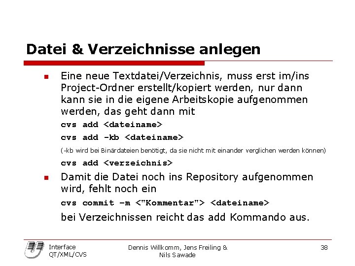 Datei & Verzeichnisse anlegen n Eine neue Textdatei/Verzeichnis, muss erst im/ins Project-Ordner erstellt/kopiert werden,