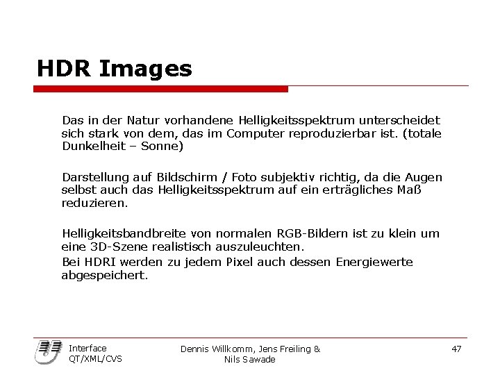 HDR Images Das in der Natur vorhandene Helligkeitsspektrum unterscheidet sich stark von dem, das