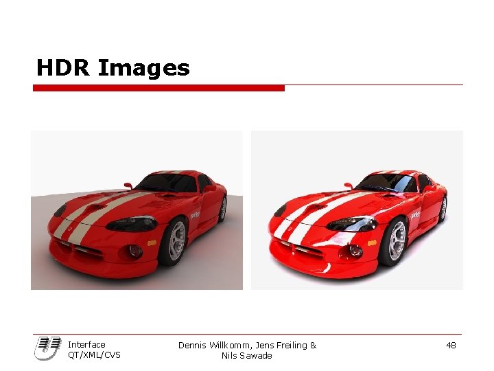 HDR Images Interface QT/XML/CVS Dennis Willkomm, Jens Freiling & Nils Sawade 48 