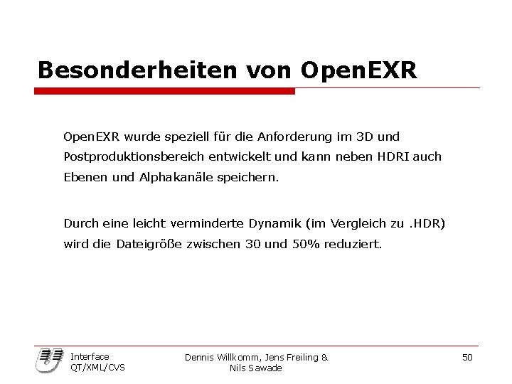 Besonderheiten von Open. EXR wurde speziell für die Anforderung im 3 D und Postproduktionsbereich