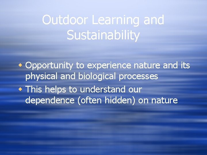 Outdoor Learning and Sustainability w Opportunity to experience nature and its physical and biological