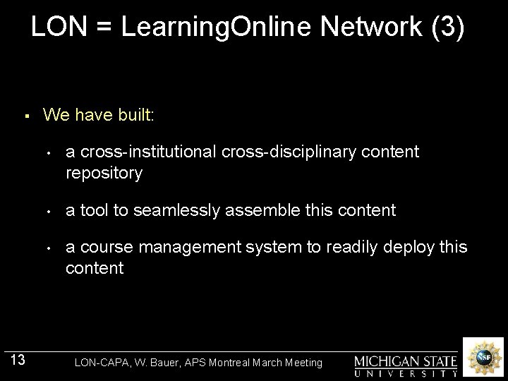 LON = Learning. Online Network (3) § 13 We have built: • a cross-institutional